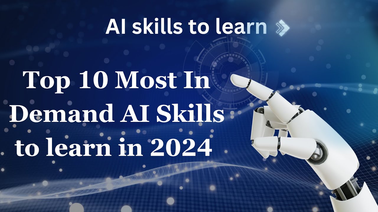 AI skills to learn | Top 10 Most In-Demand AI Skills to learn in 2024 ...