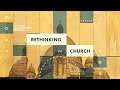 Rethinking The Church - Week 1
