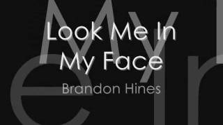 Watch Brandon Hines Look Me In My Face video