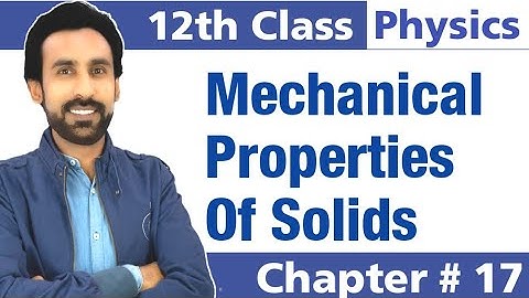 Mechanical Properties of Solids || Chapter #17 || 12th Class Physics