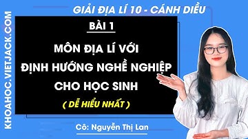 Địa lí 10 Bài 1: Môn Địa lí với định hướng nghề nghiệp cho học sinh - trang 3, 4 | Cánh diều