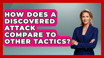 How Does A Discovered Attack Compare To Other Tactics? - The Chess Codex