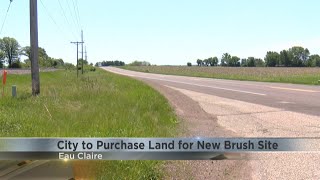 Eau Claire to buy land for new brush site