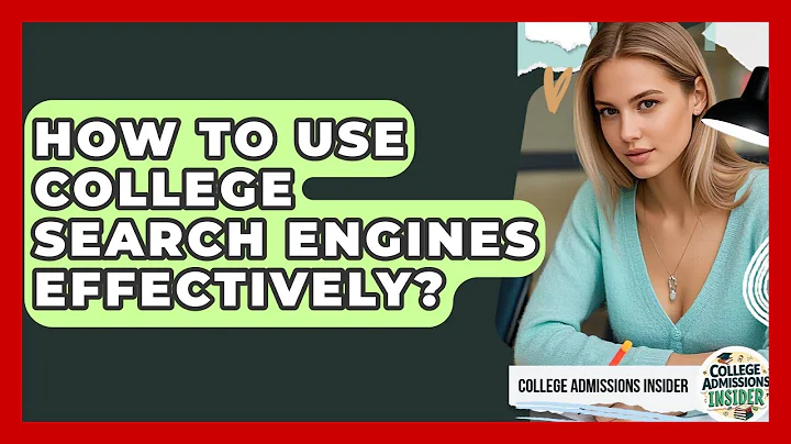How To Use College Search Engines Effectively? - College Admissions Insider