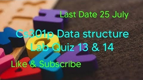 Cs301p Lab Quiz 13 & 14 Solution 2023