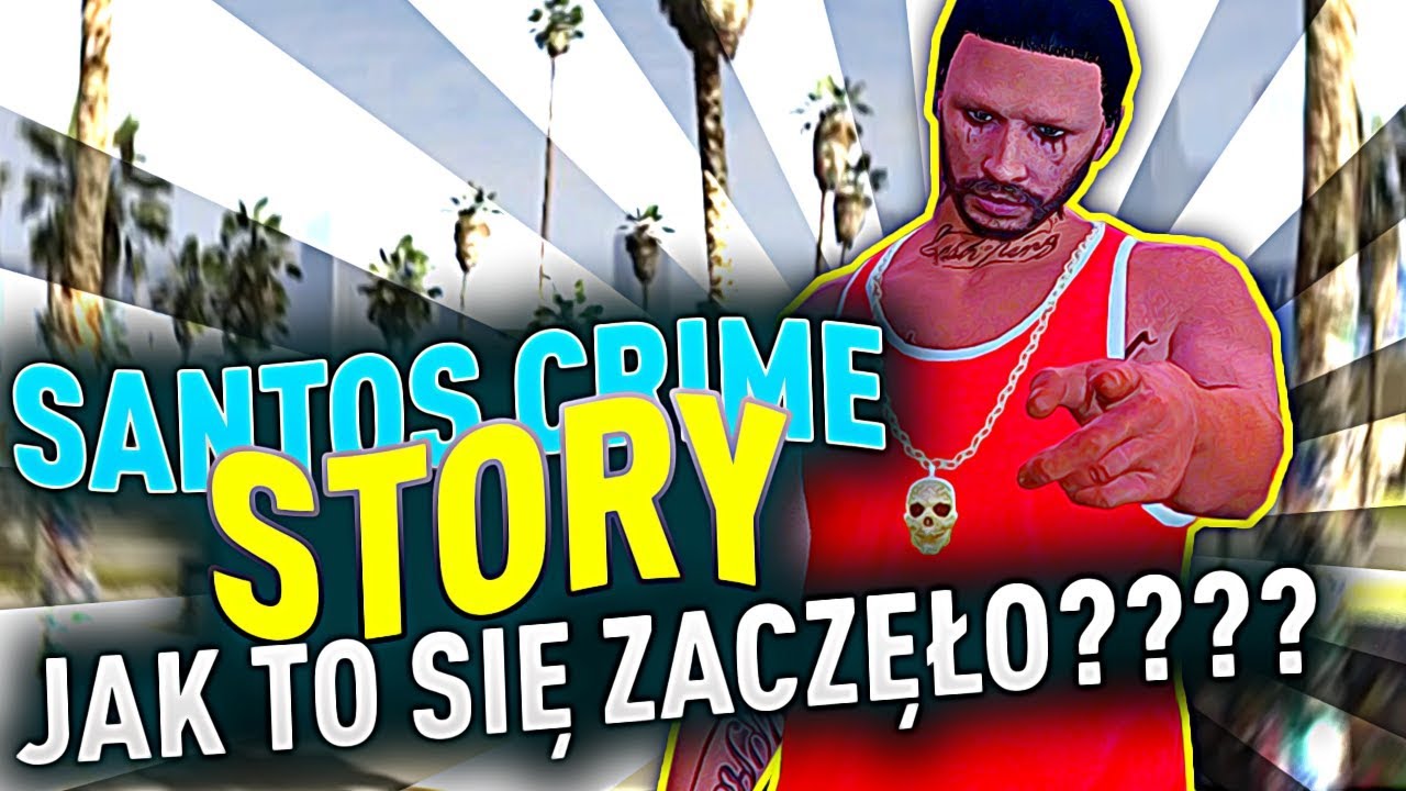 SANTOS CRIME STORY #1 - Jak sie to wszystko zaczeło....
