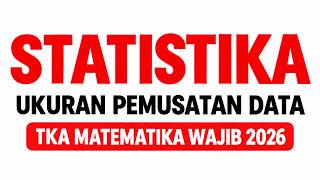[BAB 11.5] 7 SOAL STATISTIKA TKA MATEMATIKA WAJIB 2026 || LEVEL SOAL PENGETAHUAN DAN PEMAHAMAN