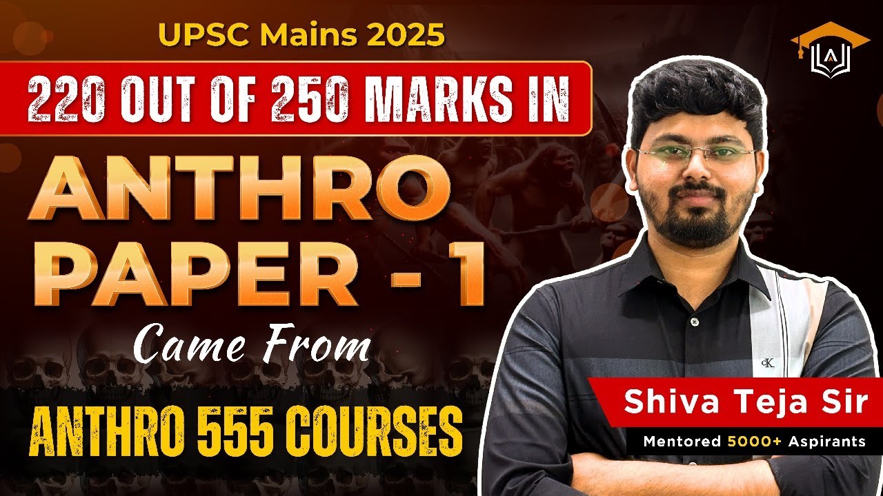 Direct Hits from Anthro 555 Courses| Shiva Teja Sir on Anthropology Optional Paper-1 (Mains 2025)