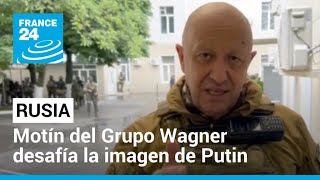 Rebelión del Grupo Wagner: ¿rupturas internas en Rusia o táctica de Putin?