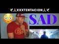 XXXTENTACION - SAD! Video REACTION!!