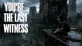 YOU'RE THE LAST WITNESS |  Dark Post-Apocalyptic Ambience |  The Last of Us Music &amp; Ambience