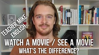 What's the difference between watching a movie and seeing a movie?