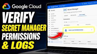 How to verify GCP Secret Manager IAM permissions and access logs - Step By Step