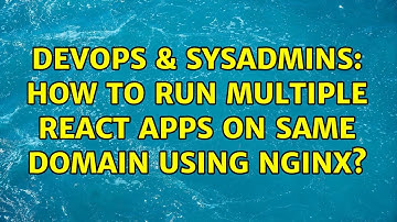 DevOps & SysAdmins: How to run multiple react apps on same domain using nginx?