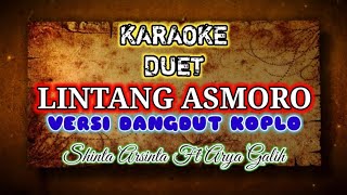 KARAOKE 🎤 Lintang Asmoro - Shinta Arsinta Ft Arya Galih (DUET) DANGDUT KOPLO Lagu terbaru 2024