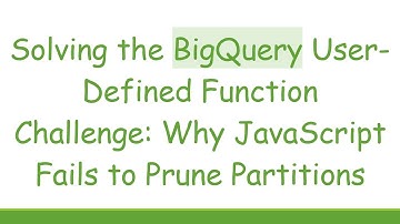 Solving the BigQuery User-Defined Function Challenge: Why JavaScript Fails to Prune Partitions