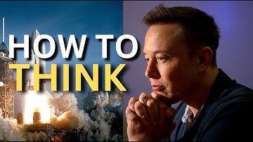 How to Think Like Elon Musk: The First Principles Thinking