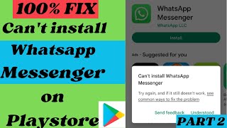 how to fix can't install whatsapp messenger on playstore 2024 | part 2