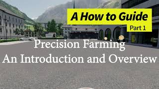 Precision Farming - A How to Guide Part 1 An Introduction and Overview - FS19