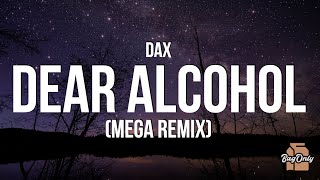 Dax  Dear Alcohol Mega Remix (Lyrics) ft. RVSHVD Phix Erv Ello Thagreatwhite Skydxddy AK & More