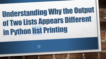 Understanding Why the Output of Two Lists Appears Different in Python list Printing