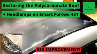 Smart Fortwo 451  Polycarbonate Roof and Headlamp Restoration