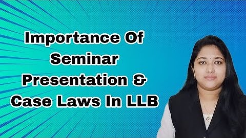 Importance Of Seminar Presentation & Case Laws In LLB | 3YR & 5YR LLB | Adv Abhirami Krishna