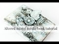 Start to finish altered mixed media book tutorial.