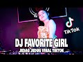 DJ FAVORITE GIRL JEDAG JEDUG VIRAL TIKTOK Remix Terbaru Full Bass LBDJS 2022
