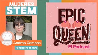 ANDREA CAMPOS, Fundadora y CEO de YANA [App de salud mental] -  Podcast Mujeres STEM