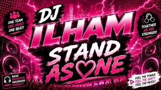 DJ ILHAM - STAND AS ONE SLOW FULL BASS GACOR YANG KALIAN CARI SOUND VIRAL TIKTOK TERBARU TRENDING