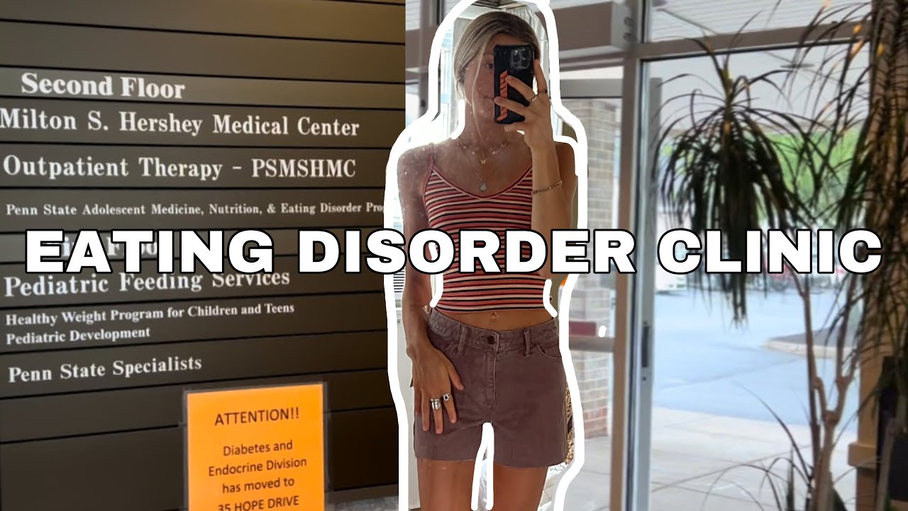 i went to an eating disorder clinic YouTube