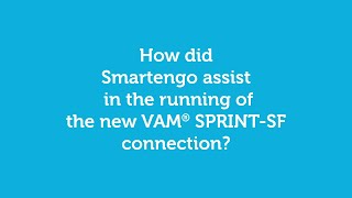 How did Smartengo assist in the running of the new VAM® SPRINT-SF connection?