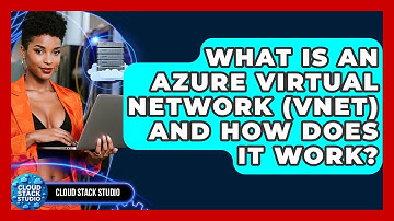 What Is An Azure Virtual Network (VNet) And How Does It Work? - Cloud Stack Studio