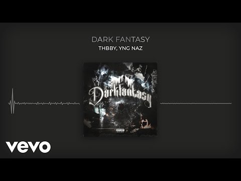 THBBY, Yng Naz - DARK FANTASY (Audio)