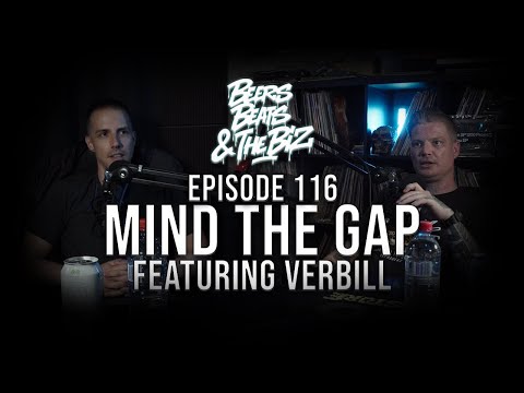 Mind The Gap Featuring Verbill | Beers, Beats and The Biz Episode 116