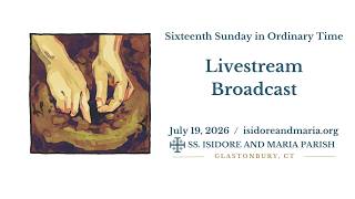 Mass for the Sixteenth Sunday in Ordinary Time (July 19, 2026)