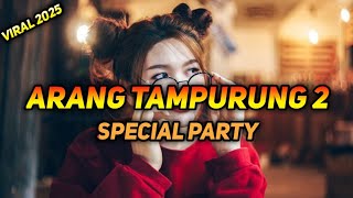 LAGU PARTY💃2025-ARANG TAMPURUNG 2-(Sana Official)-Remix