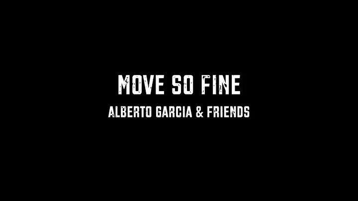 Alberto Garcia & Friends - Move So Fine
