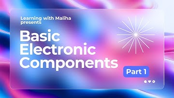 Basic Electronic Components Part 1| Electronic Components and their Symbols| Learning with Maliha
