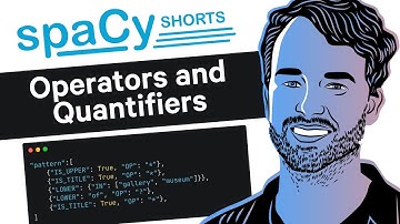 Token Operators and Quantifiers - spaCy Shorts