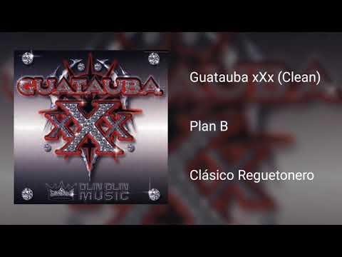 Plan B - Guatauba xXx - (Clean) Clásico Reguetonero