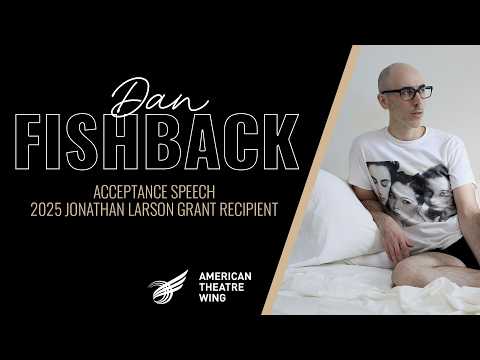 Dan Fishback Acceptance Speech | 2025 Jonathan Larson Grant Recipient