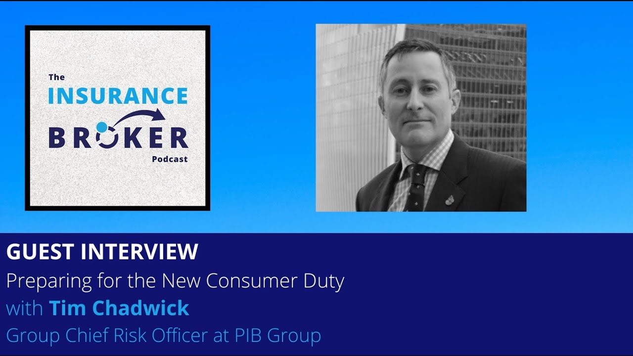 Preparing for the New Consumer Duty with Tim Chadwick - PIB Group