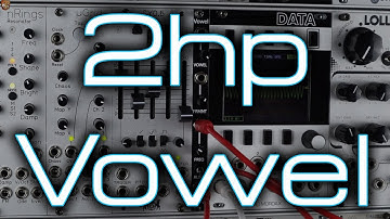 2hp Vowel - Vocal & Formant Synthesis #2hpTuesdays