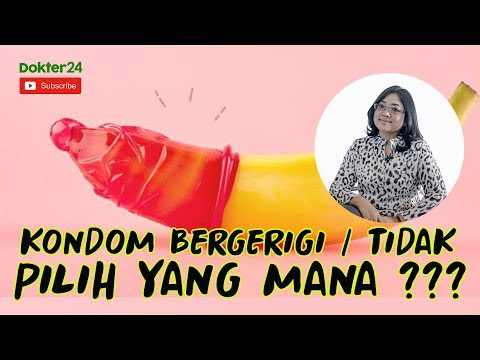 Dokter 24 - Kondom Bergerigi / Tidak, Pilih Yang Mana ?