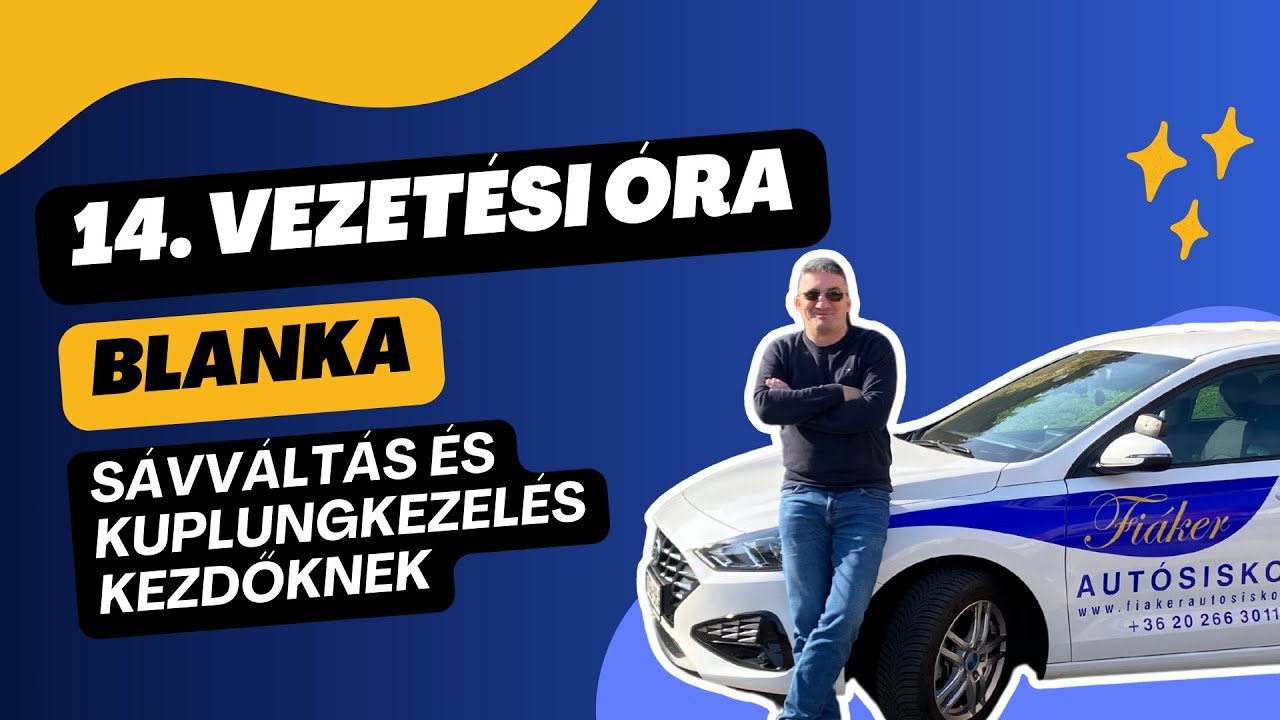 Sávváltás és kuplungkezelés kezdőknek | Blanka vezet | 14. óra | Székesfehérvár