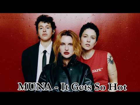 MUNA - It Gets So Hot Lyrics