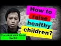 HOW DO YOU RAISE HEALTHY CHILDREN? | The #AskNick Show Ep. 22