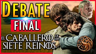 ⚔️ EL CABALLERO de los SIETE REINOS || DEBATE FINAL de Temporada 💫